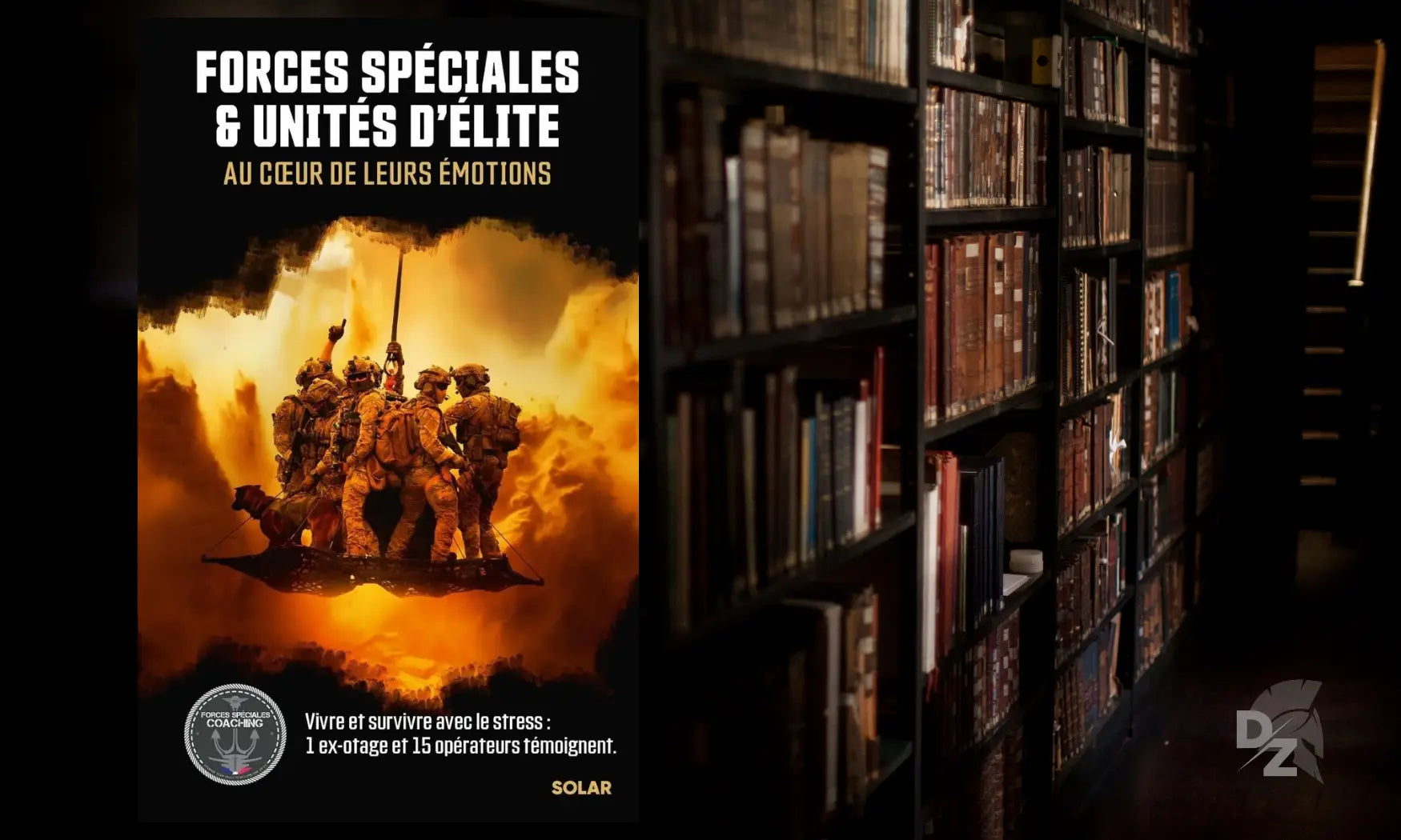 Lecture : « Forces spéciales et unités d'élite, au cœur de leurs émotions », de Teddy Palassy defense-zone.com