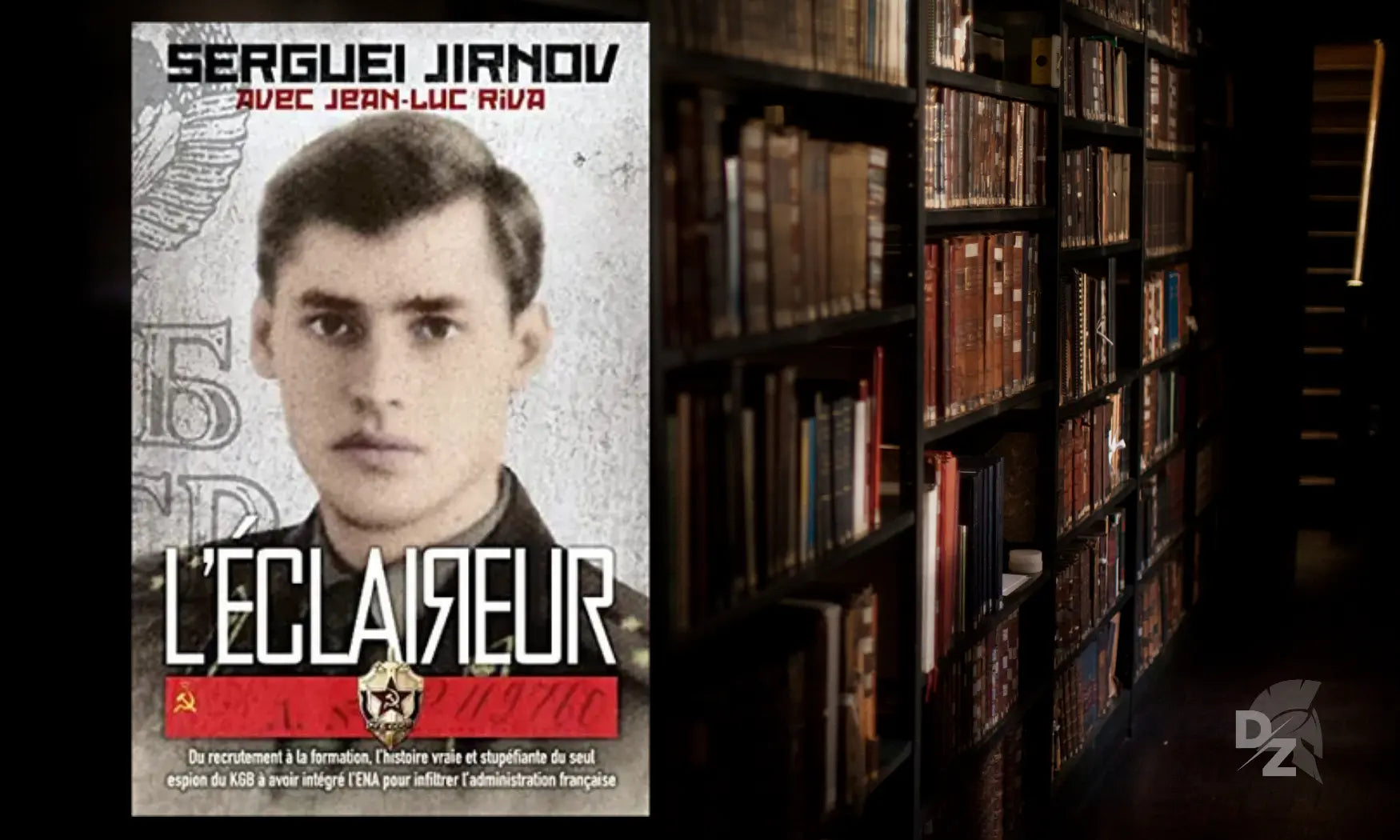 Lecture : « L'éclaireur » de Sergueï Jirnov, dans la fabrique des espions du KGB defense-zone.com