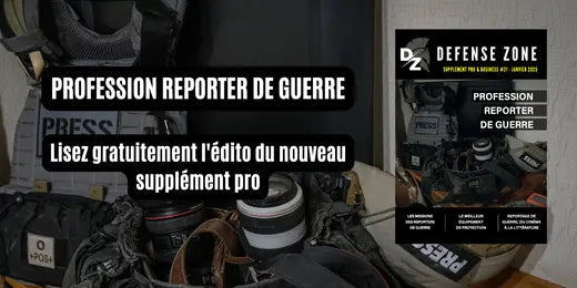 L-édito-du-supplément-pro-21-Focus-sur-le-métier-de-reporter-de-guerre defense-zone.com