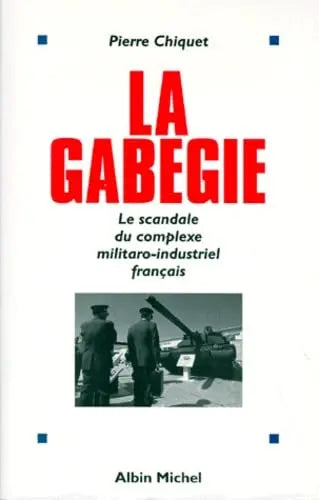 La Gabegie. Le scandale du complexe militaro-industriel français (Pierre Chiquet) defense-zone.com