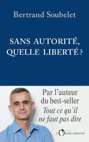 Sans autorité, quelle liberté ? (Bertrand Soubelet) defense-zone.com