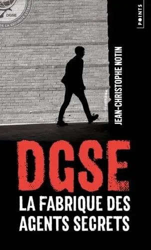 DGSE: La Fabrique des agents secrets (Jean-Christophe Notin) defense-zone.com