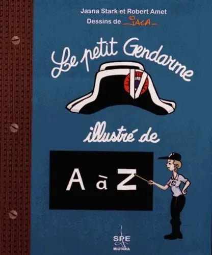 Le petit gendarme illustré de A à Z (Jasna Stark, Robert) defense-zone.com