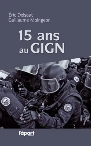 15 ans au GIGN (Eric Delsaut) defense-zone.com