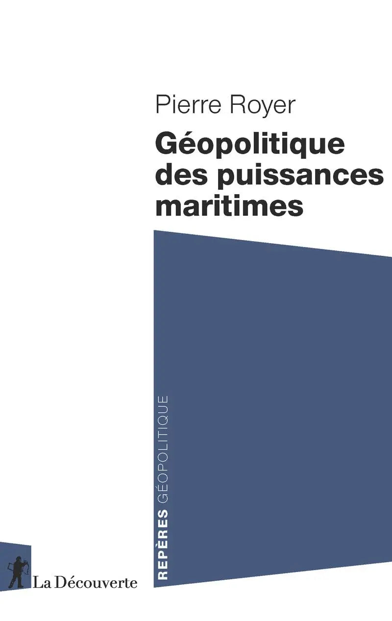 Géopolitique des puissances maritimes (Pierre Royer) defense-zone.com