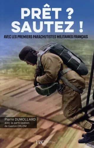 Prêt ? sautez ! Avec les premiers parachutistes militaires français (Pierre Dumollard) defense-zone.com