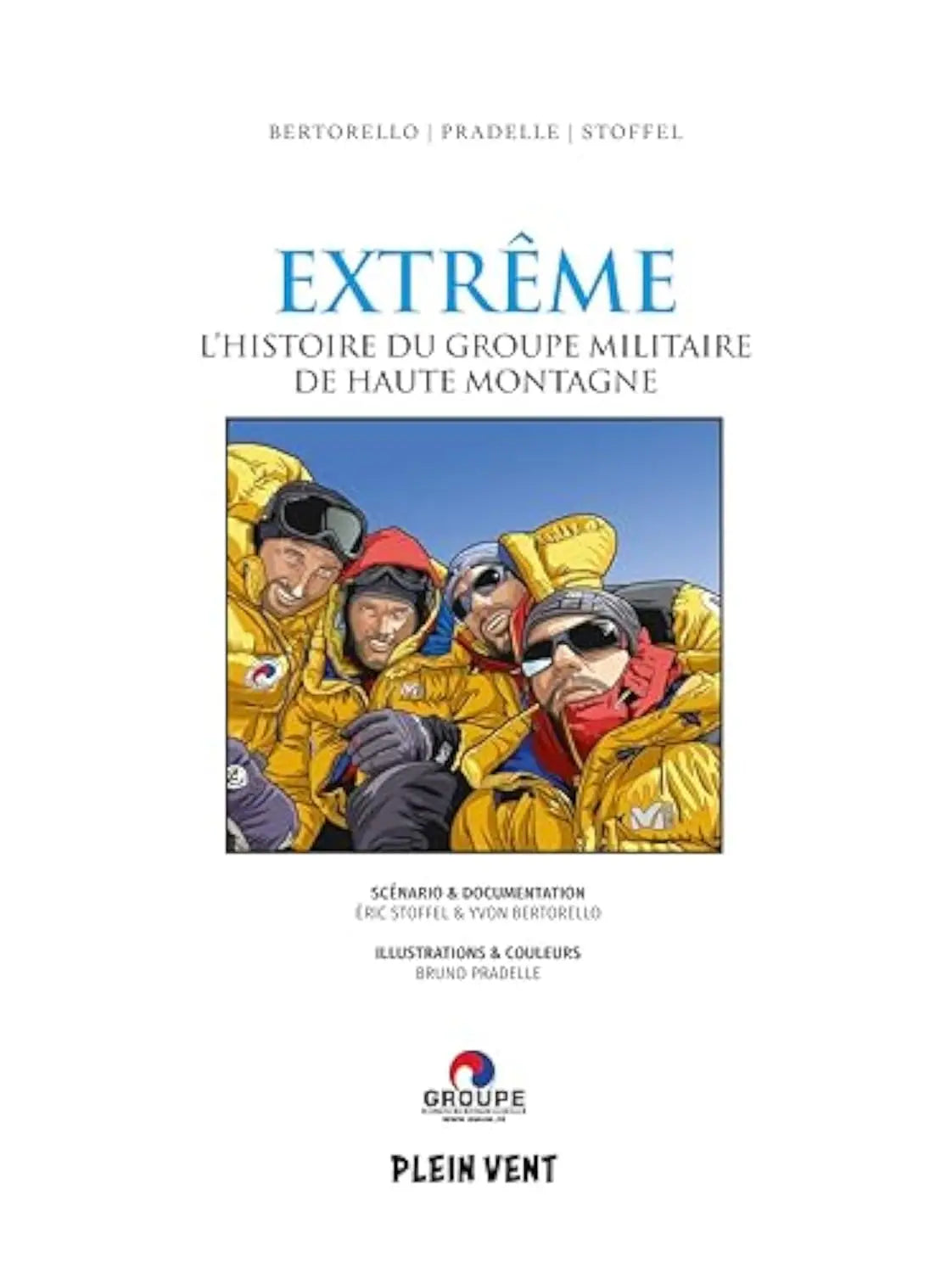 Extrême : l'histoire du Groupe Militaire de Haute Montagne (Bruno Pradelle, Yvon Bertorello, Éric Stoffel) Broché