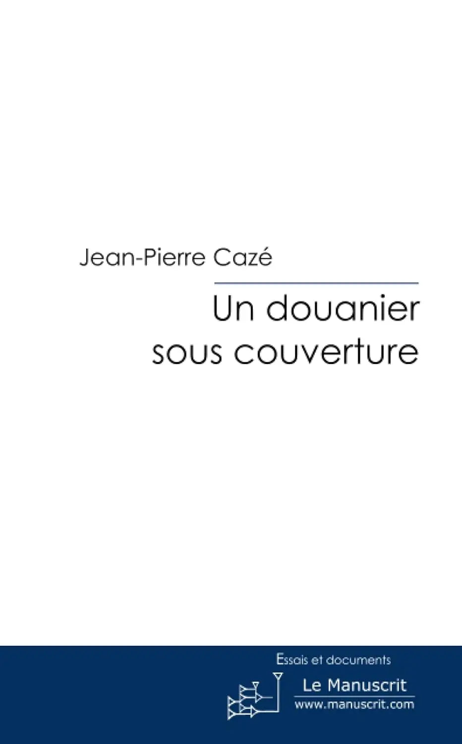Un douanier sous couverture (Jean-Pierre Caze) defense-zone.com