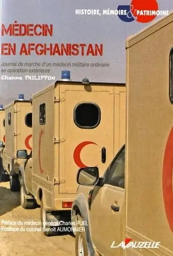 Médecin en Afghanistan, Journal de marche d'un médecin militaire ordinaire en opération extérieure (Etienne Philippon) defense-zone.com