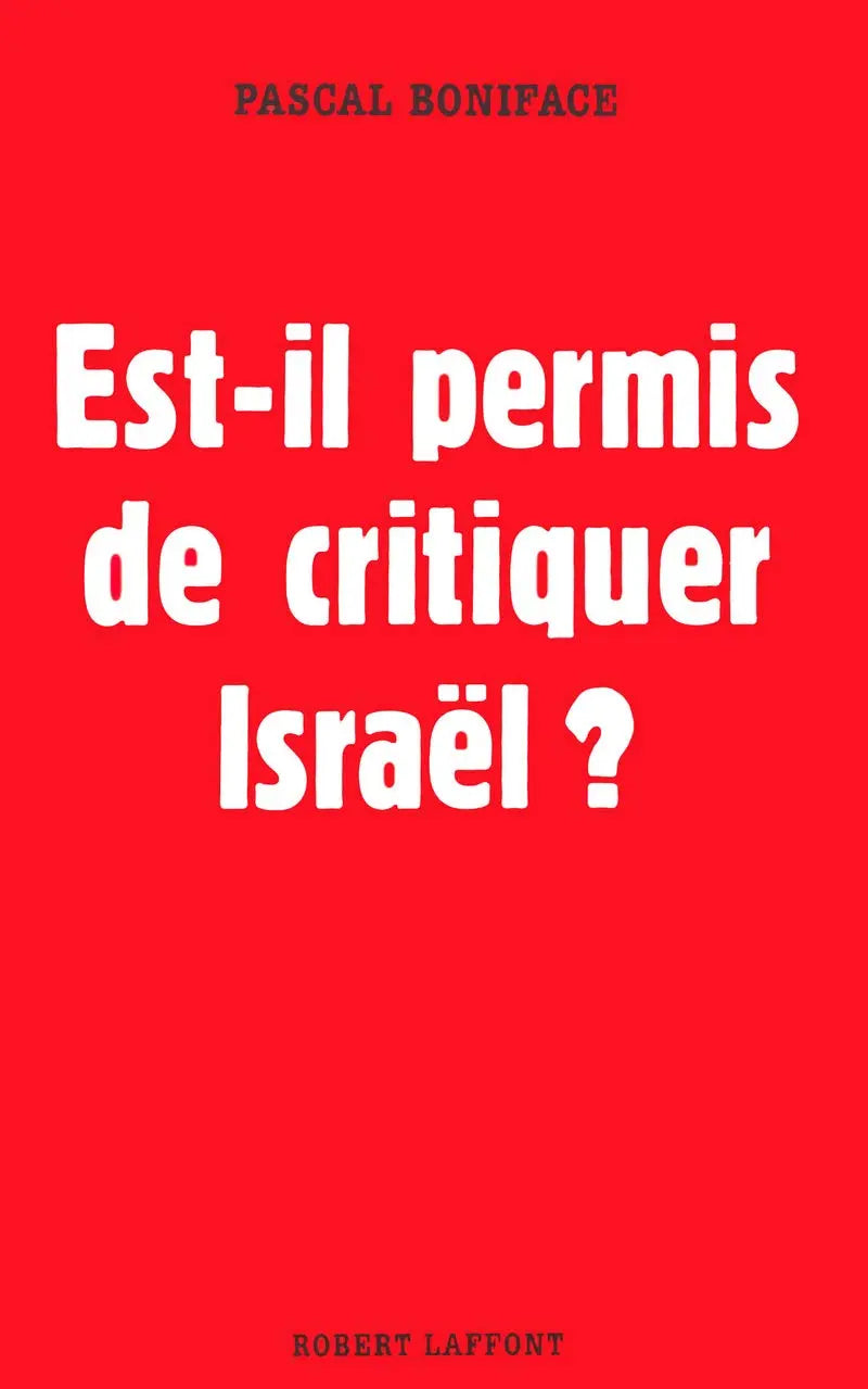 Est-il permis de critiquer Israël ? (Pascal Boniface) defense-zone.com