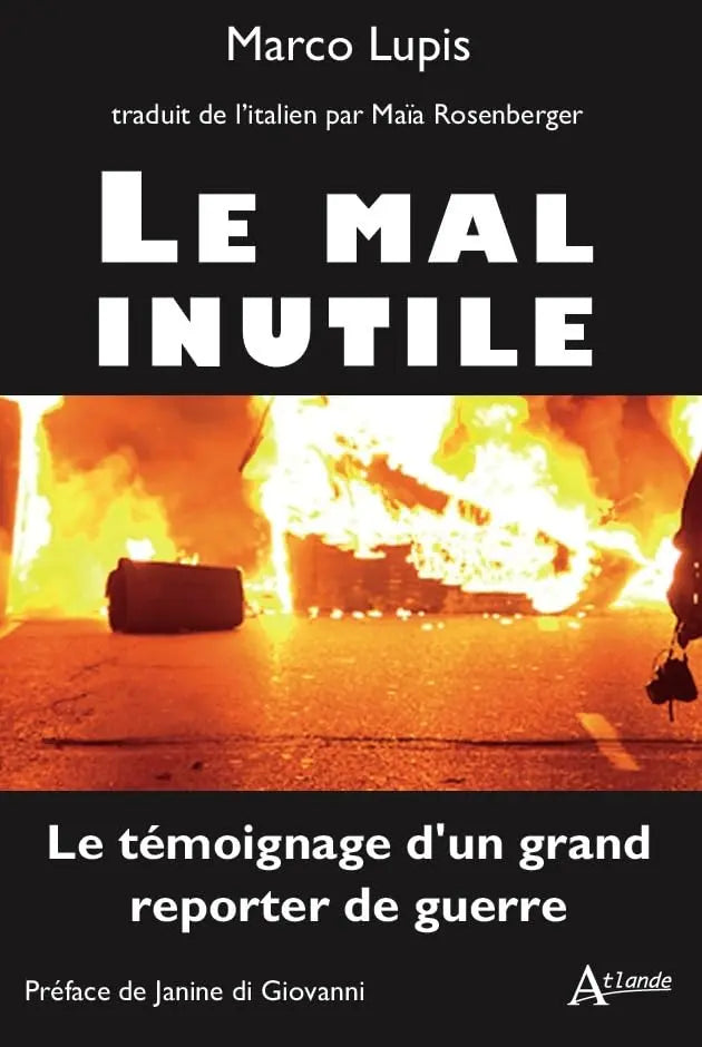 Le mal inutile : Le témoignage d'un grand reporter de guerre (Marco Lupis) defense-zone.com