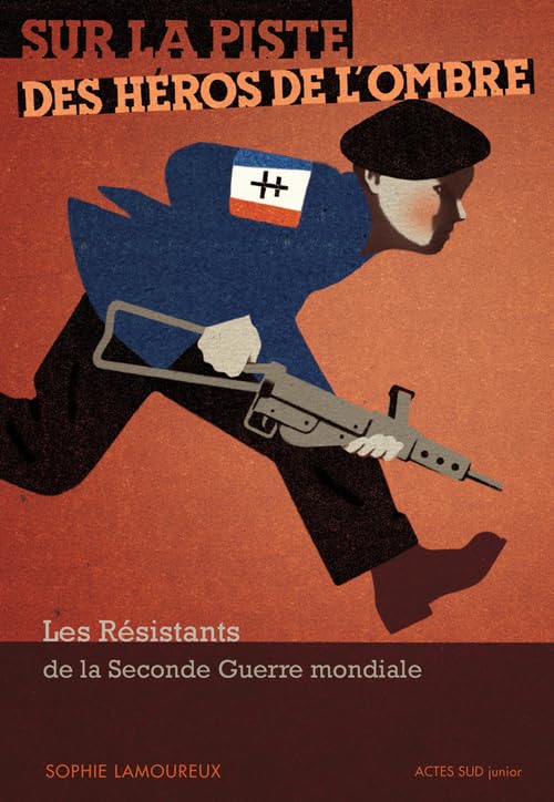 Sur la piste des héros de l’ombre – Les Résistants de la Seconde Guerre mondiale