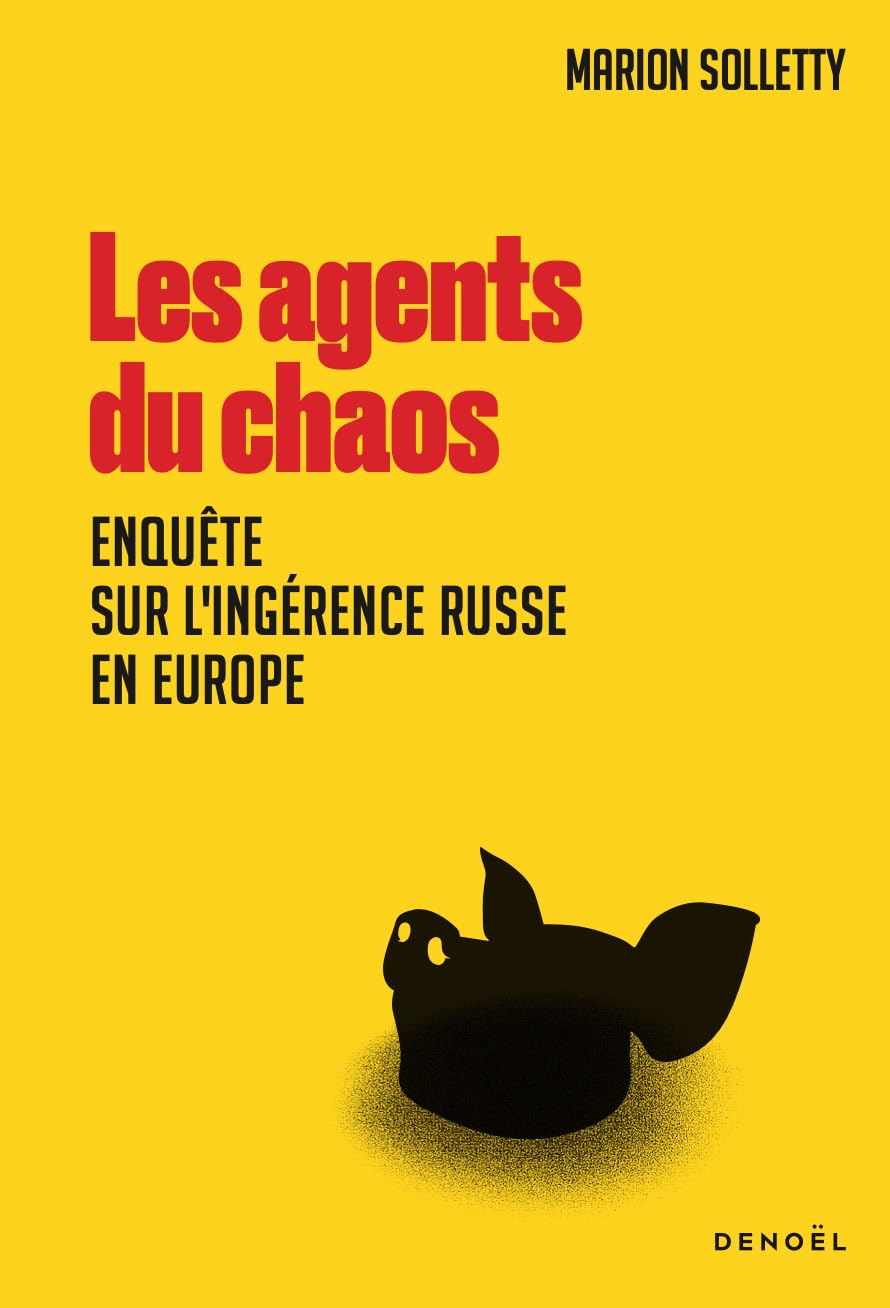 Les agents du chaos : Enquête sur l’ingérence russe en Europe