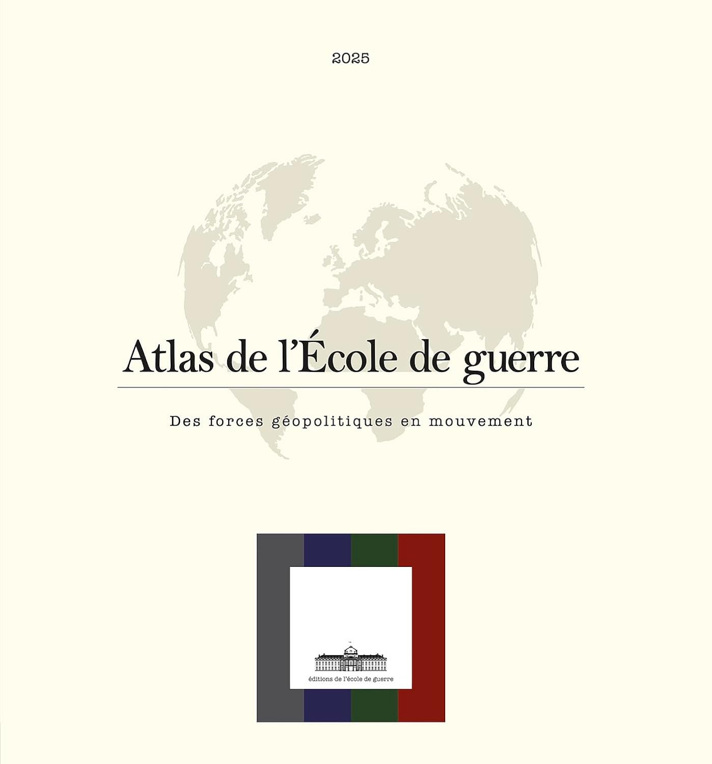 Atlas de l'École de guerre: Des forces géopolitiques en mouvement (Collectif) Broché