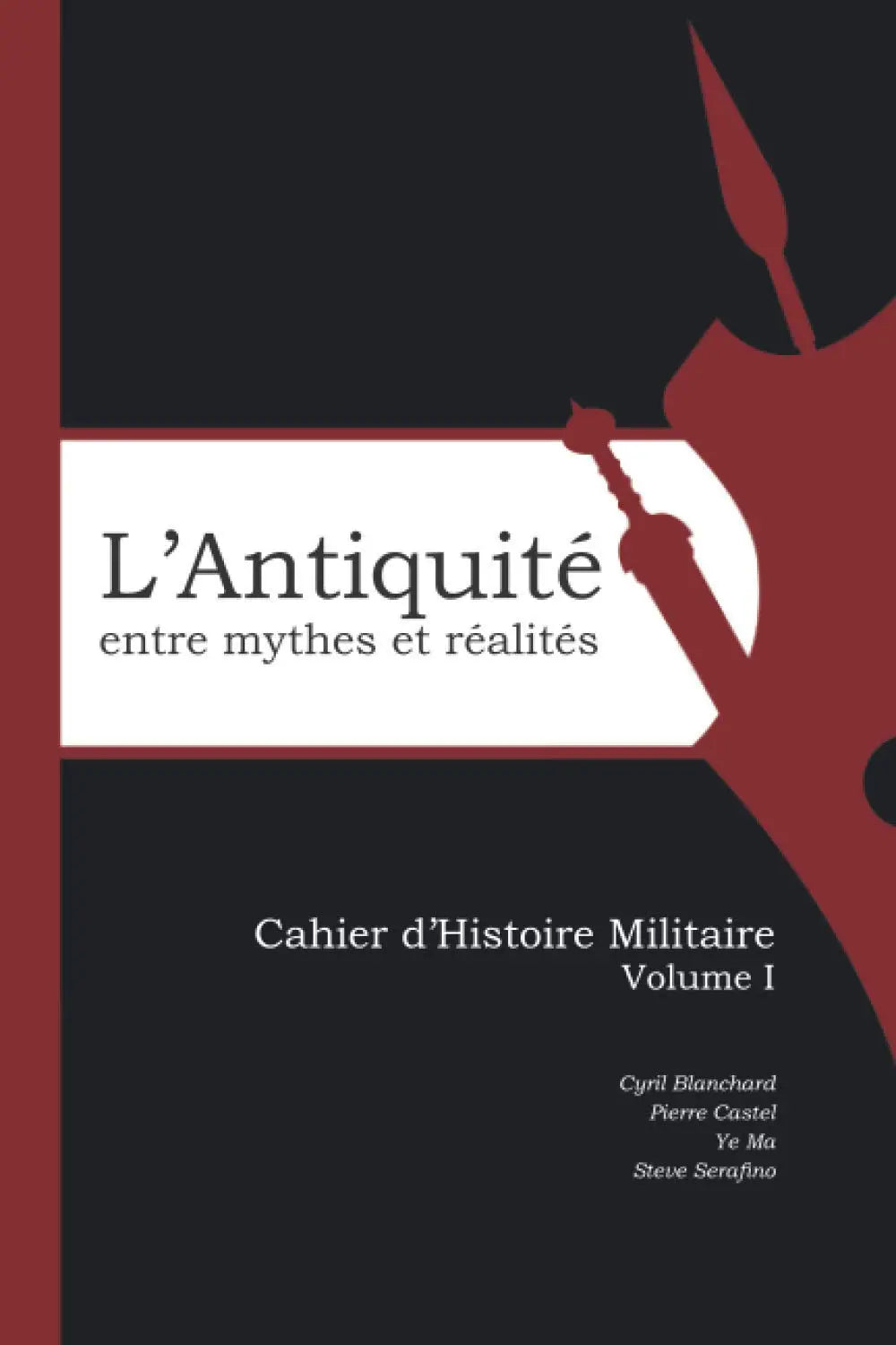 L'Antiquité : entre mythes et réalités: Cahier d'Histoire Militaire, Volume I (Asso La Revue d'Histoire Militaire) defense-zone.com
