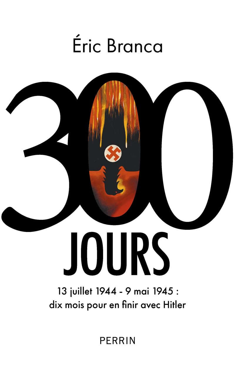 300 jours : 13 juillet 1944-9 mai 1945