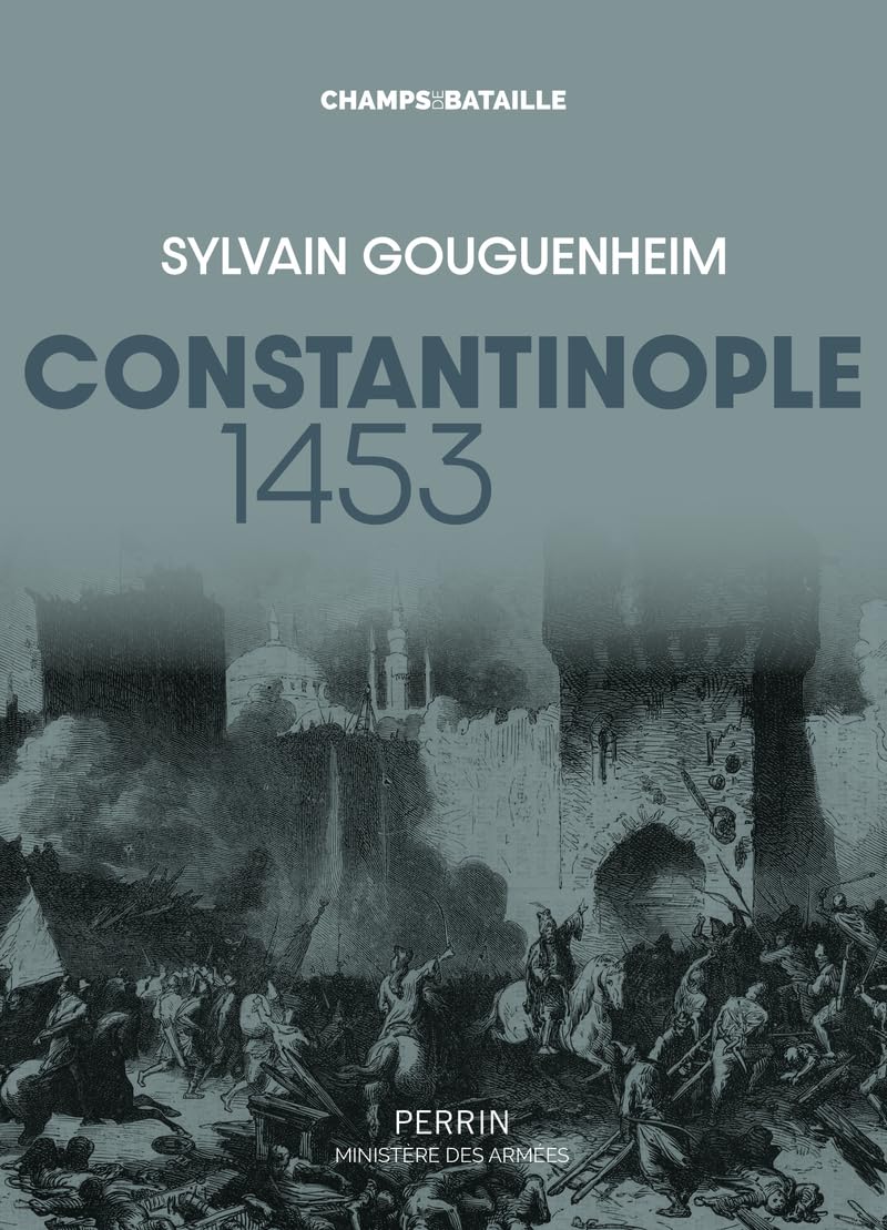 Constantinople 1453 : « La Ville est tombée ! »