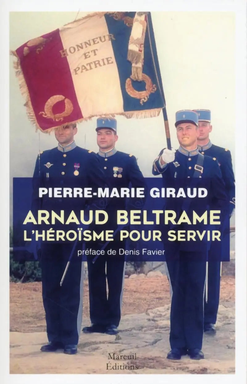 Arnaud Beltrame L'héroïsme pour servir (Pierre-Marie Giraud) defense-zone.com