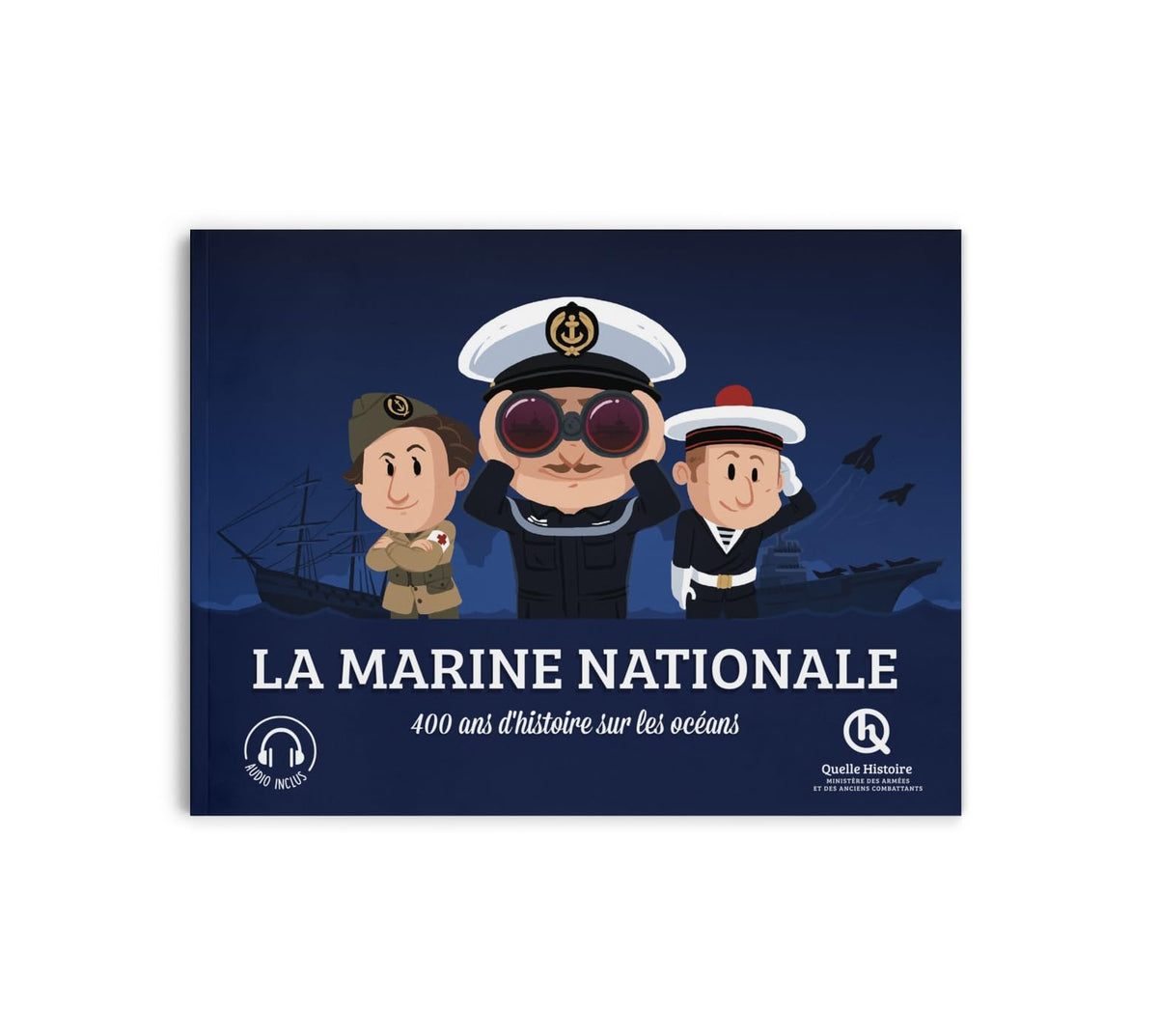 La Marine nationale : 400 ans d’histoire sur les océans