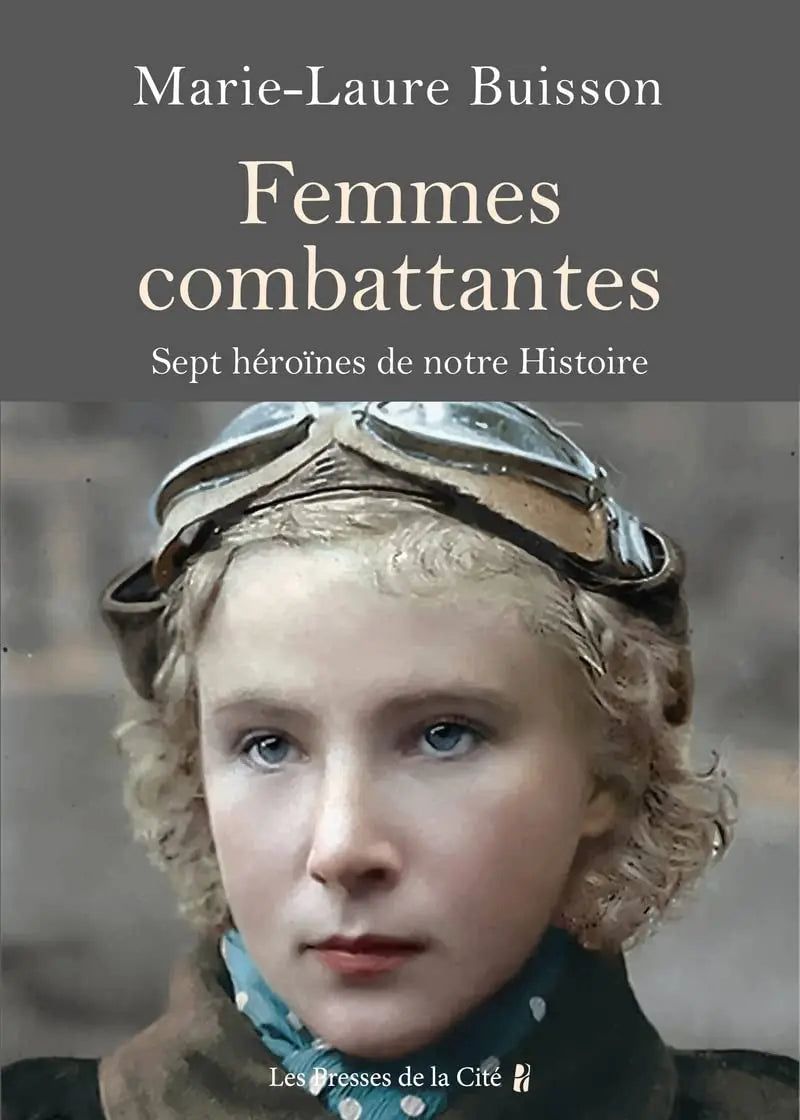 Femmes combattantes - Sept héroïnes de notre histoire (Marie-Laure Buisson) defense-zone.com