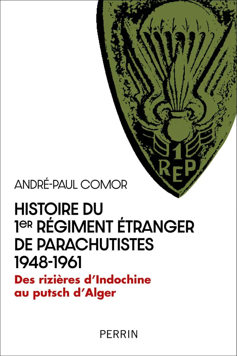 Histoire du 1er Régiment Étranger de Parachutistes 1948-1961 - Des rizières d'Indochine au putsch d'Alger (André-Paul Comor) defense-zone.com