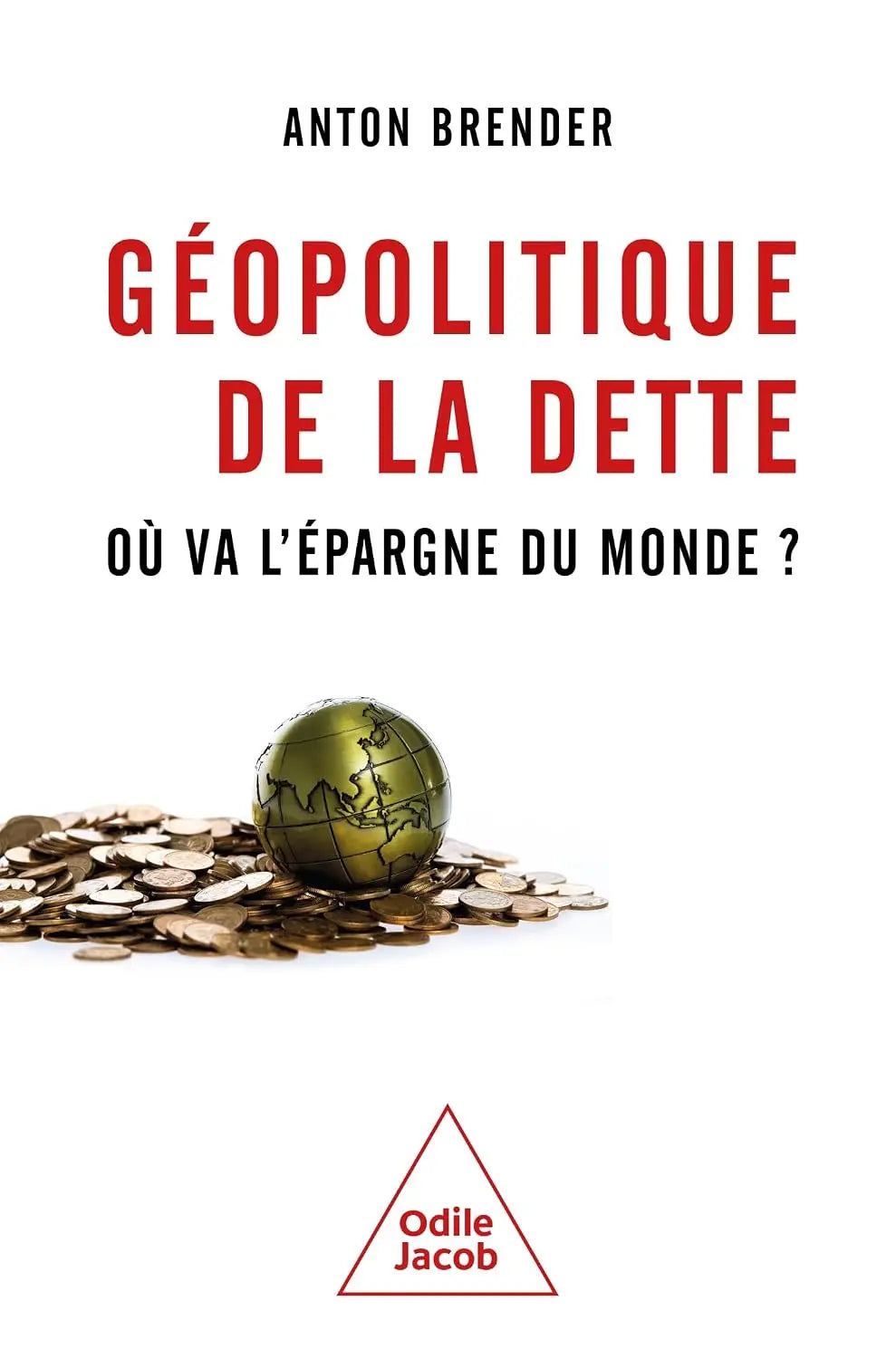 Géopolitique de la dette: Où va l'épargne du monde ? (Anton Brender) Broché