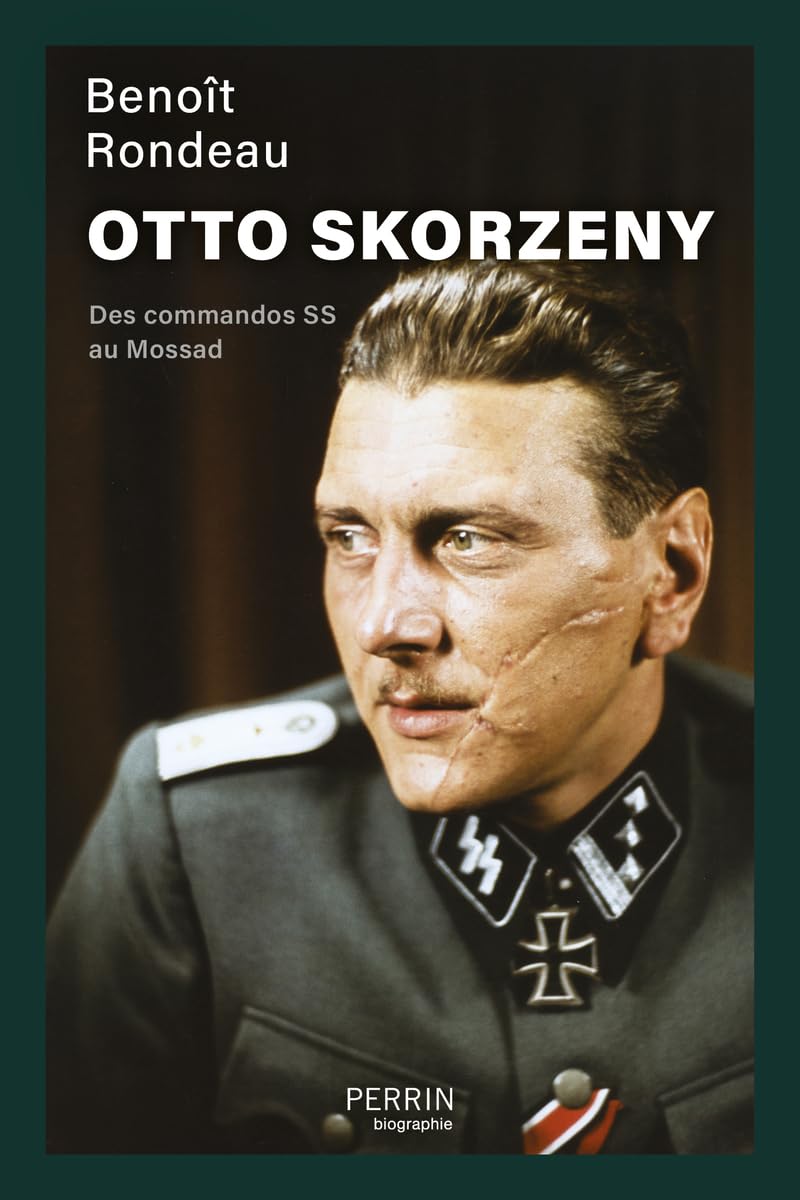 Otto Skorzeny: Des commandos SS au Mossad (Benoît Rondeau) Broché