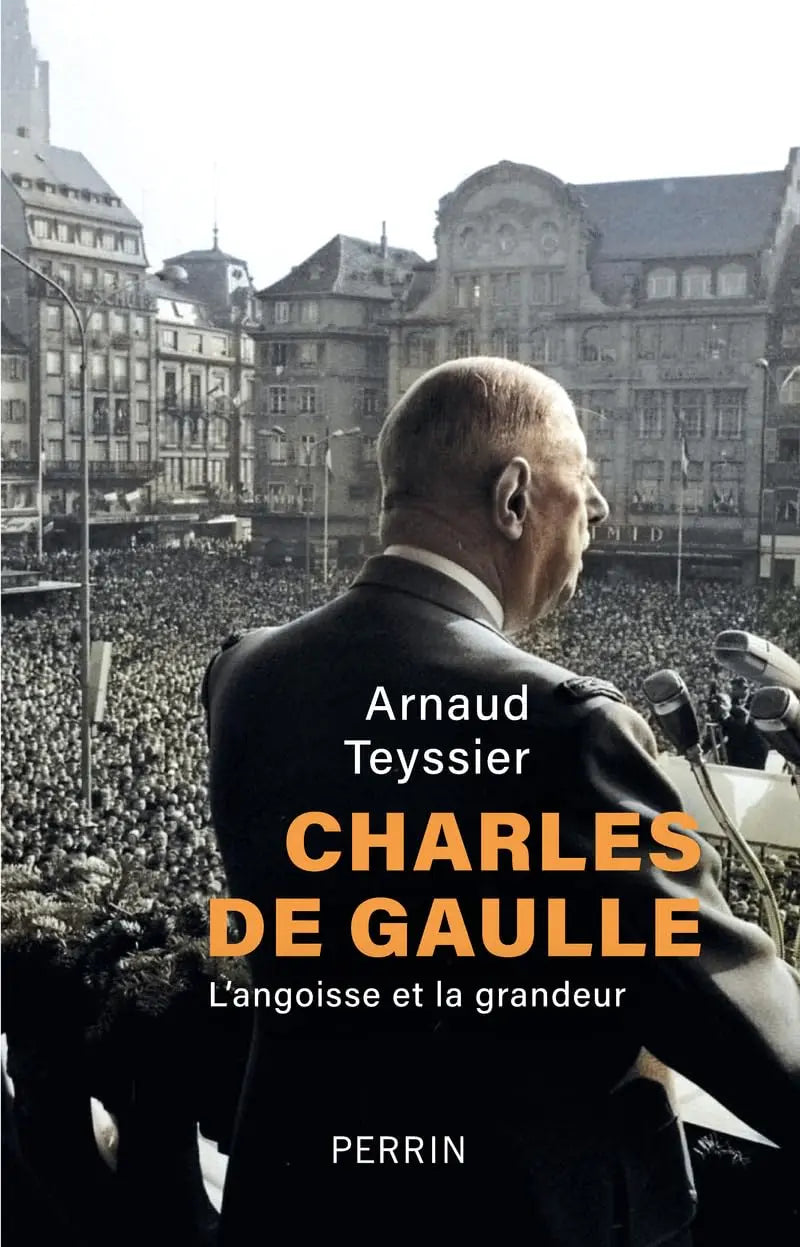 Charles de Gaulle : L'angoisse et la grandeur (Arnaud Teyssier) defense-zone.com