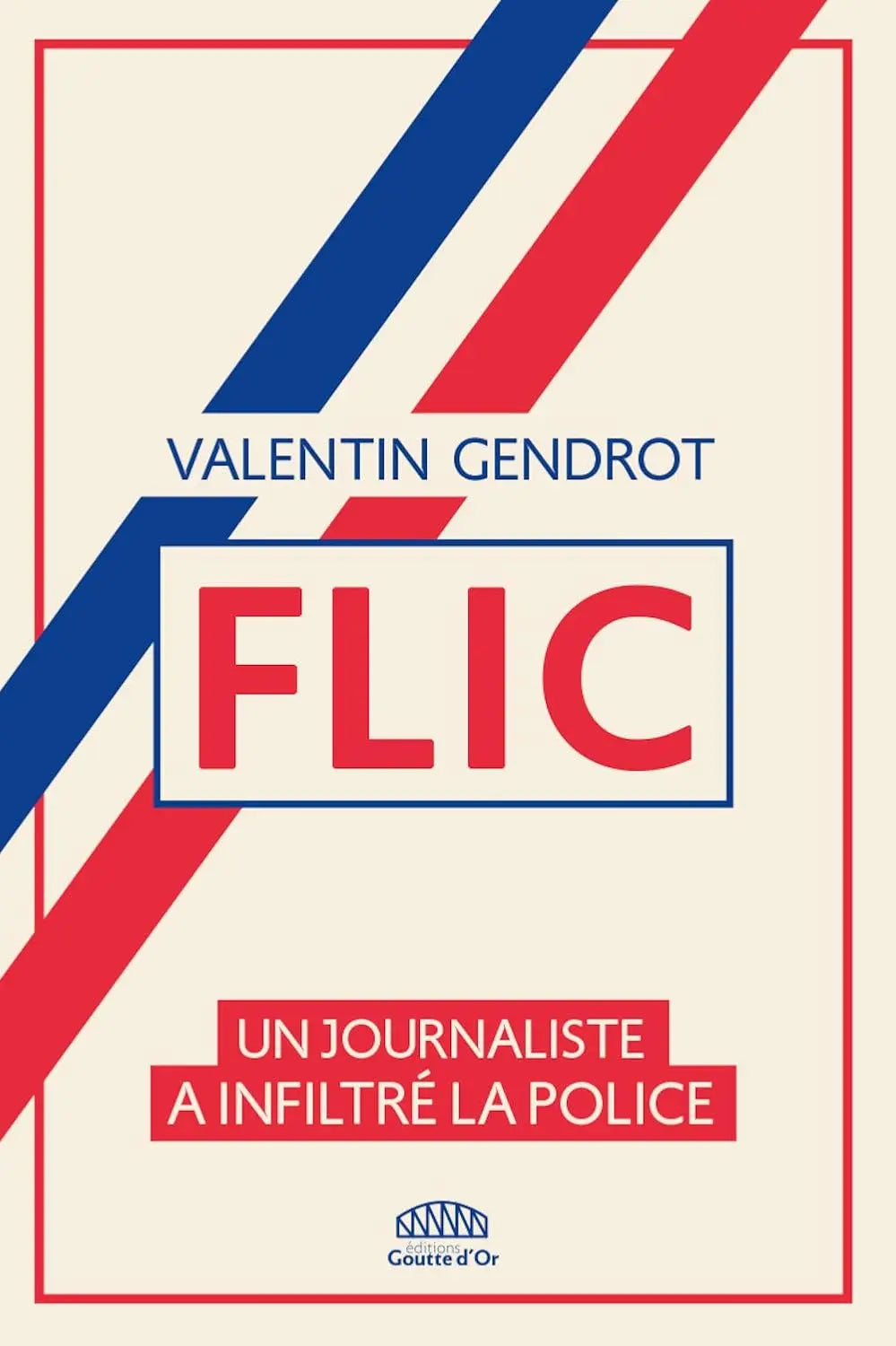 FLIC - Un journaliste a infiltré la police (Valentin Gendrot) defense-zone.com