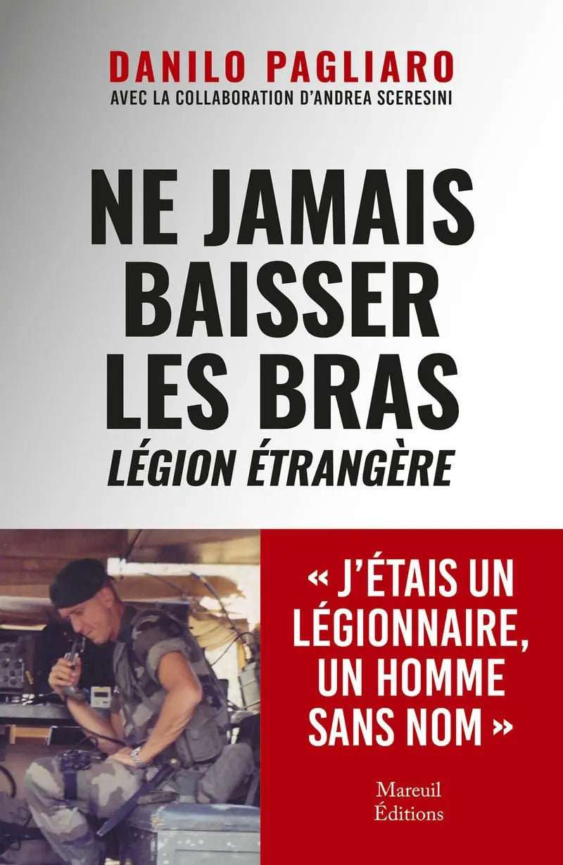 Ne jamais baisser les bras - Légion étrangère (Danilo Pagliaro) defense-zone.com
