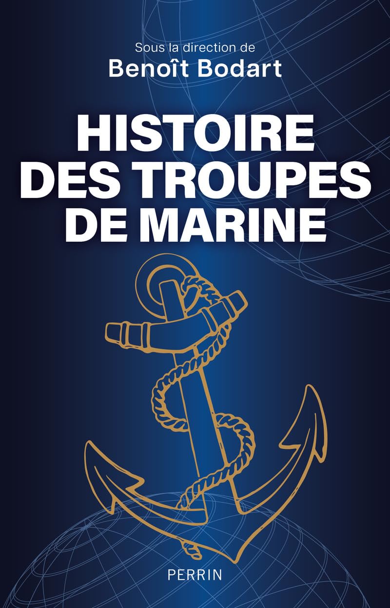 Histoire des troupes de marine, de 1622 à nos jours (Benoît Bodart) Broché