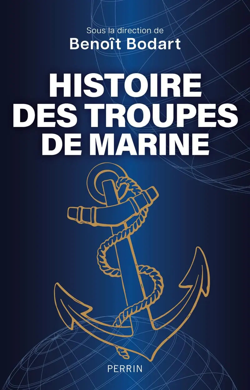 Histoire des troupes de marine, de 1622 à nos jours (Benoît Bodart) Broché