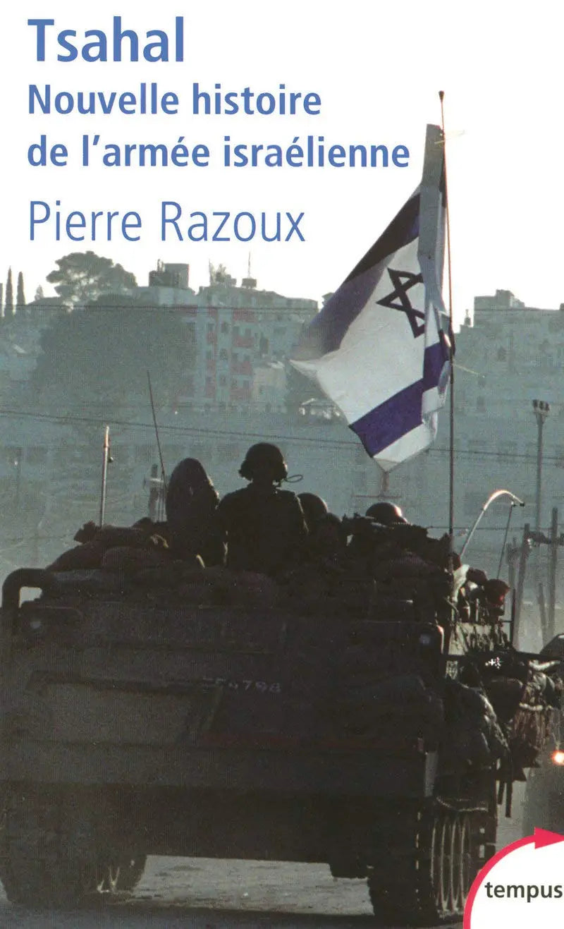 Tsahal : Nouvelle histoire de l'armée israélienne (Pierre Razoux) defense-zone.com
