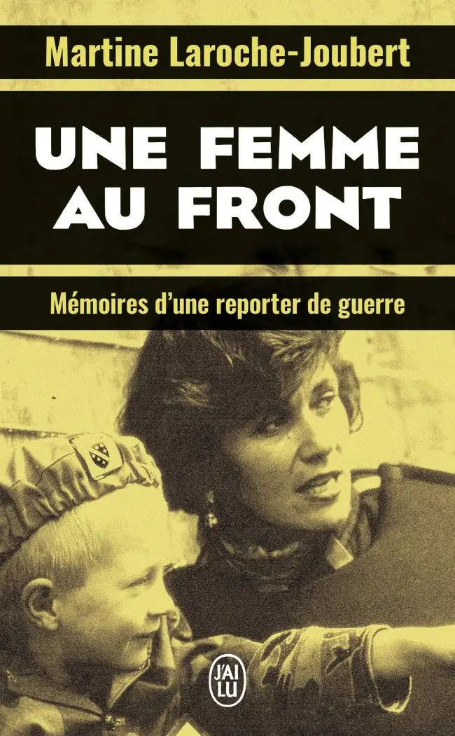 Une femme au front: Mémoires d’une reporter de guerre (Martine Laroche-Joubert) defense-zone.com