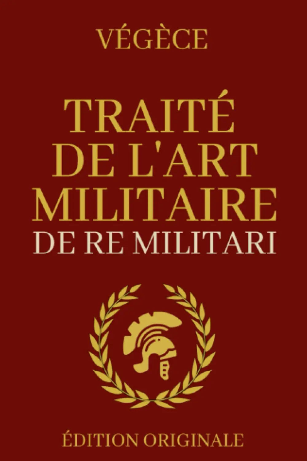 Traité de l'Art Militaire - De Re Militari : Édition Originale Collector (Végèce) defense-zone.com