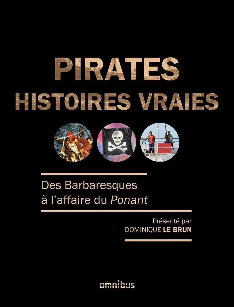 Pirates, histoires vraies - Année de la mer 2024-2025 : Des Barbaresques à l'affaire du Ponant (Dominique Le Brun) defense-zone.com