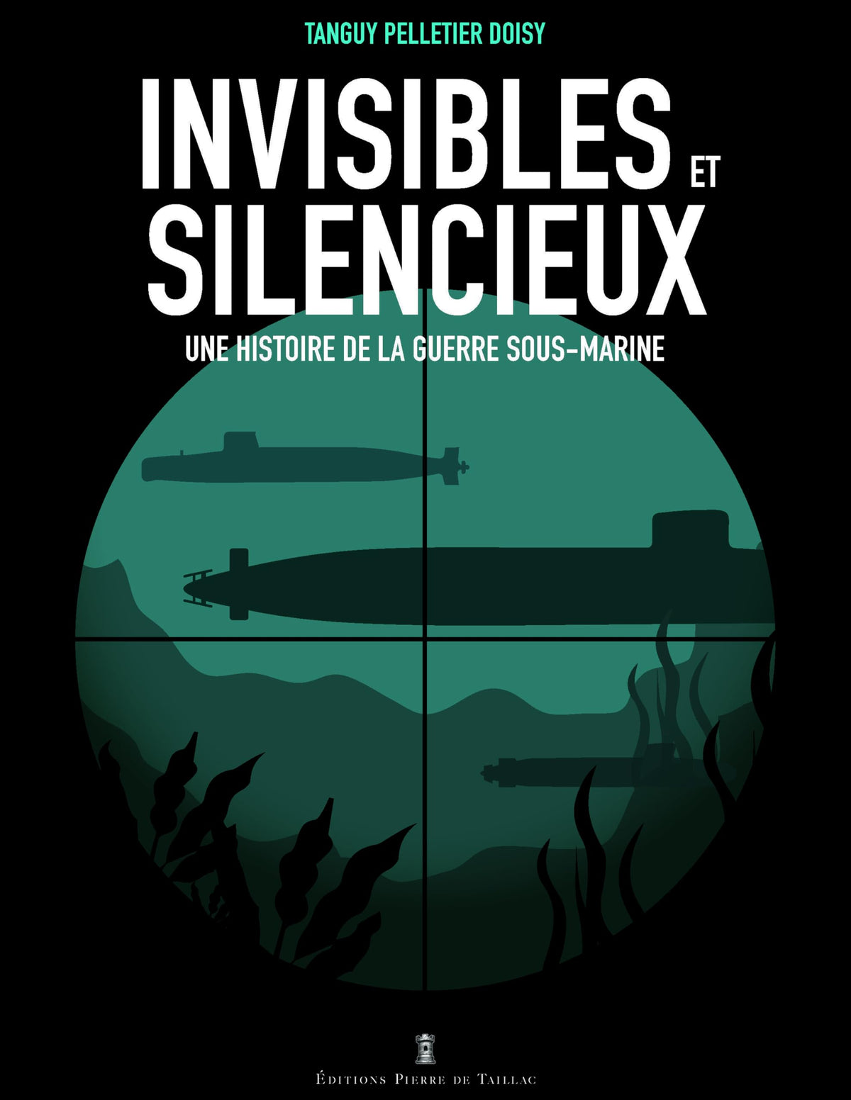 Invisibles et silencieux : une histoire de la guerre sous-marine