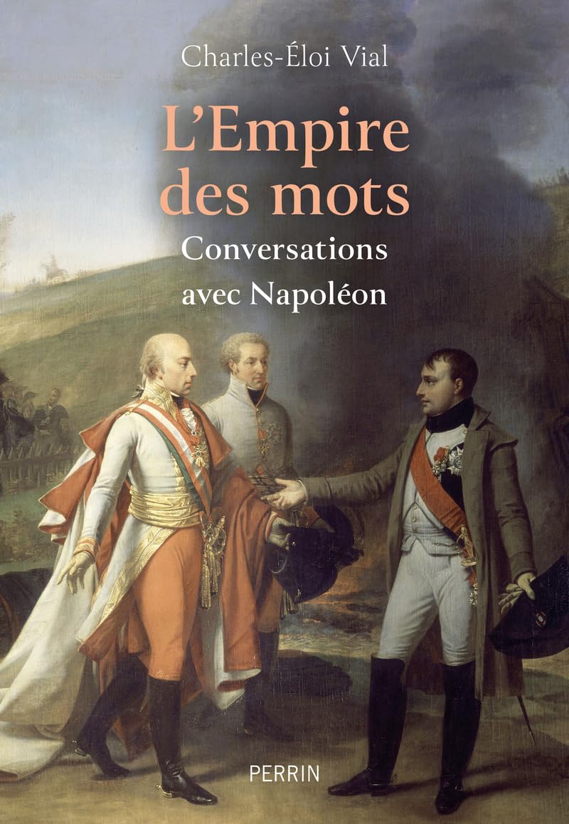 L’Empire des mots : conversations avec Napoléon