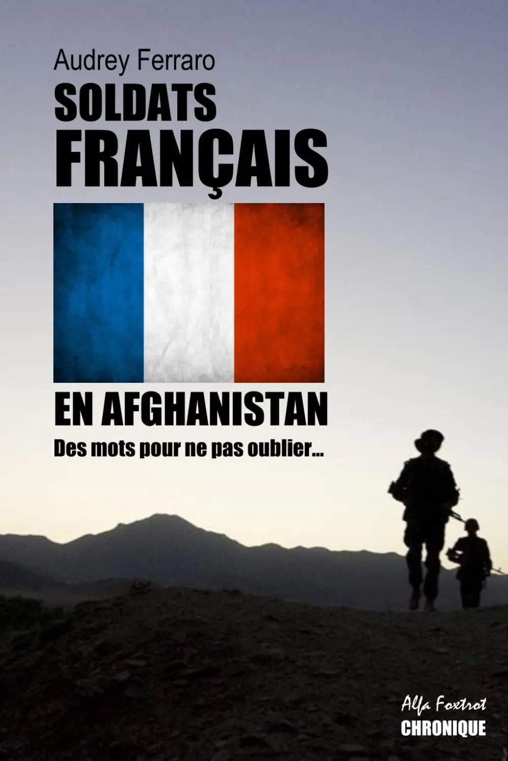 Soldats français en Afghanistan : Des mots pour ne pas oublier... (Audrey Ferraro) defense-zone.com