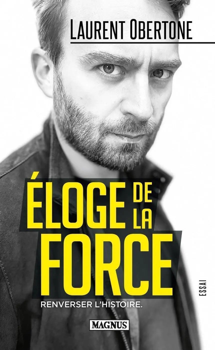 Éloge de la force : Renverser l'Histoire (Laurent Obertone) defense-zone.com