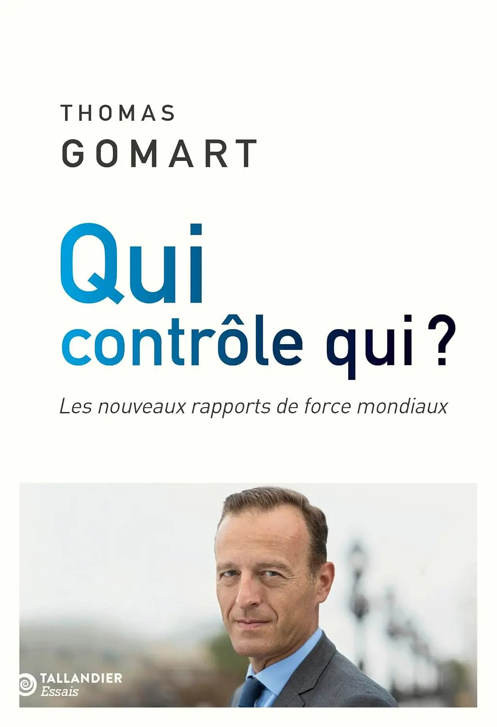 Qui contrôle qui ?: Les nouveaux rapports de force mondiaux (Thomas Gomart) Broché