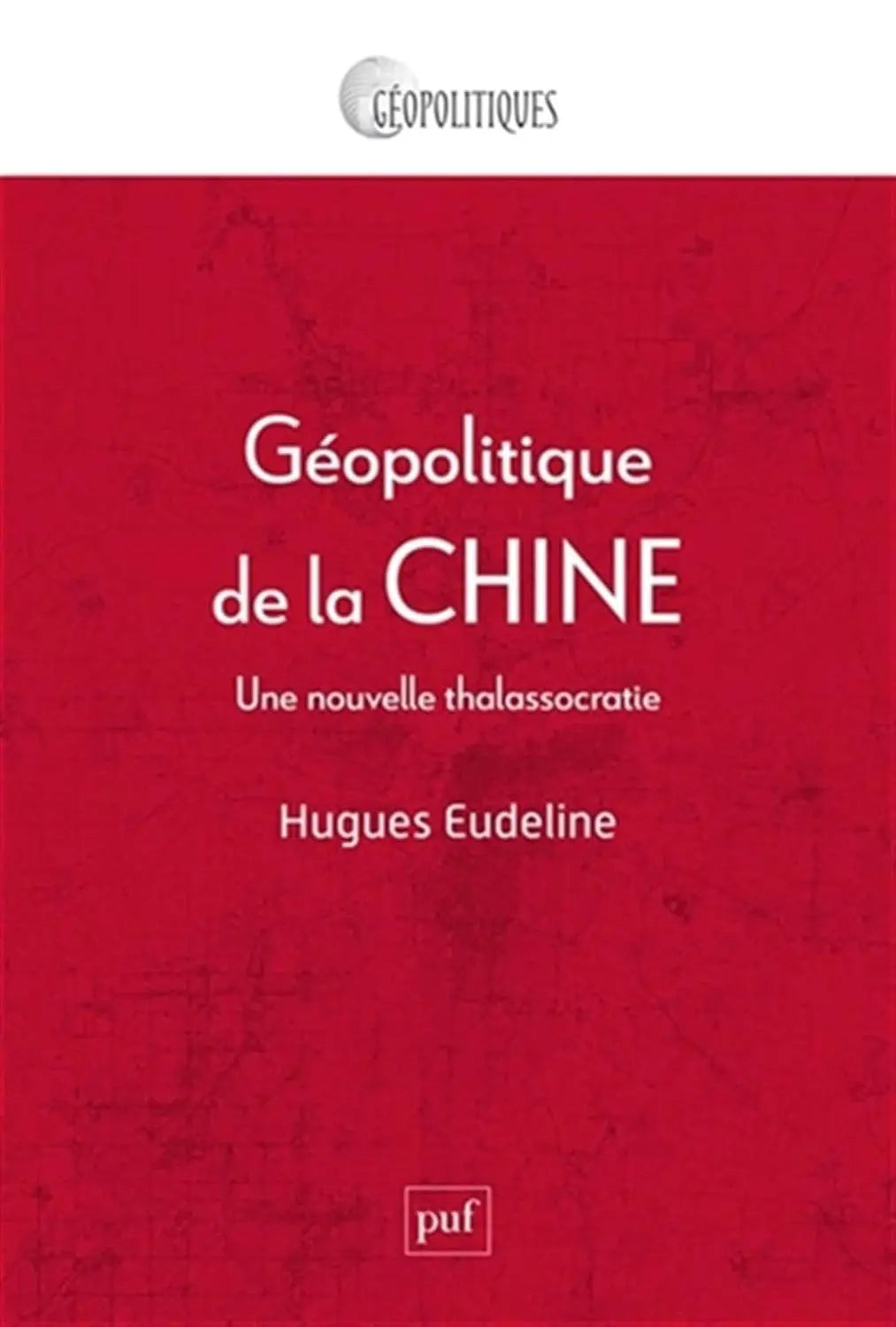 Géopolitique de la Chine : Une nouvelle thalassocratie (Hugues Eudeline) defense-zone.com