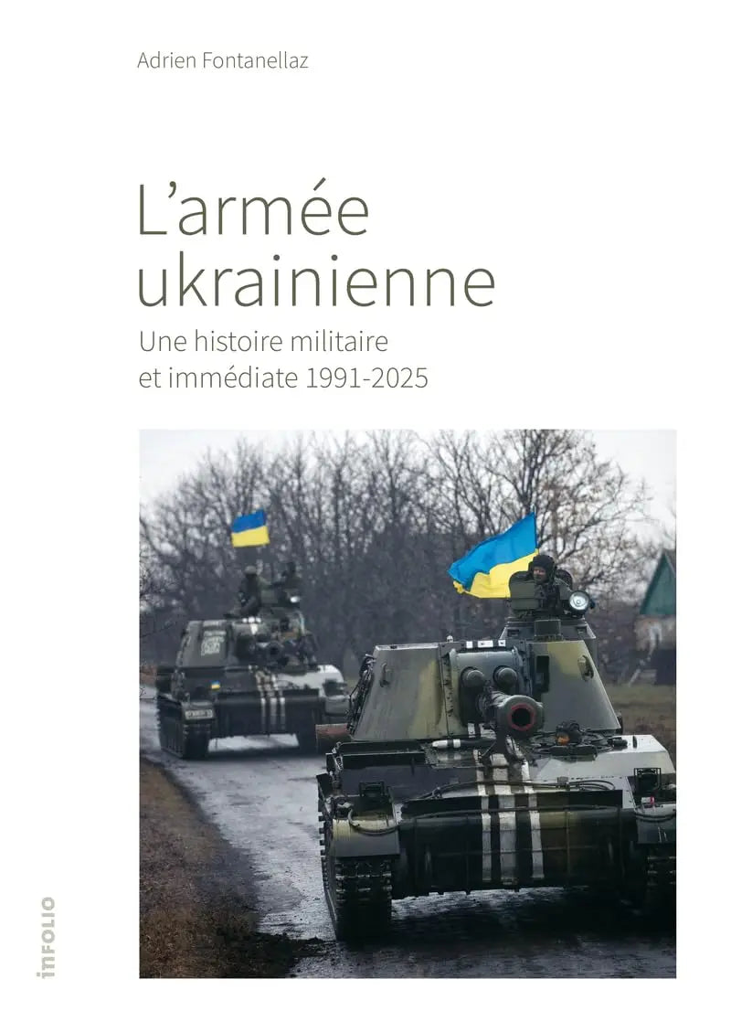 L'armée ukrainienne - Une histoire militaire et immédiate 1991-2025 (Adrien Fontanellaz) Broché