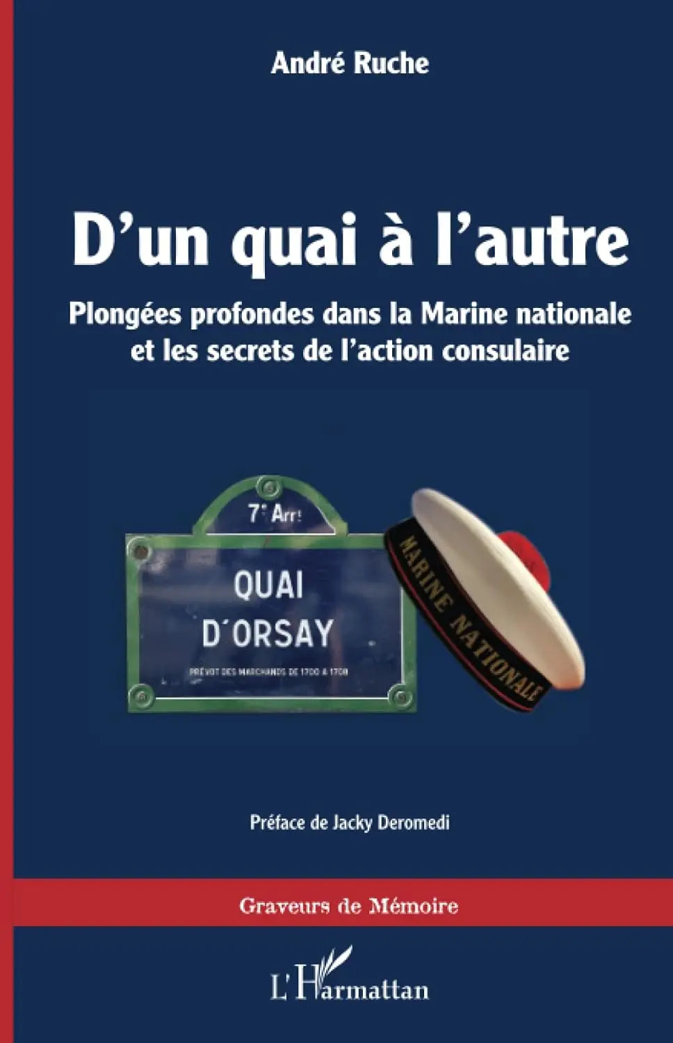 D'un quai à l'autre Plongées profondes dans la Marine nationale et les secrets de l'action consulaire (André Ruche) defense-zone.com