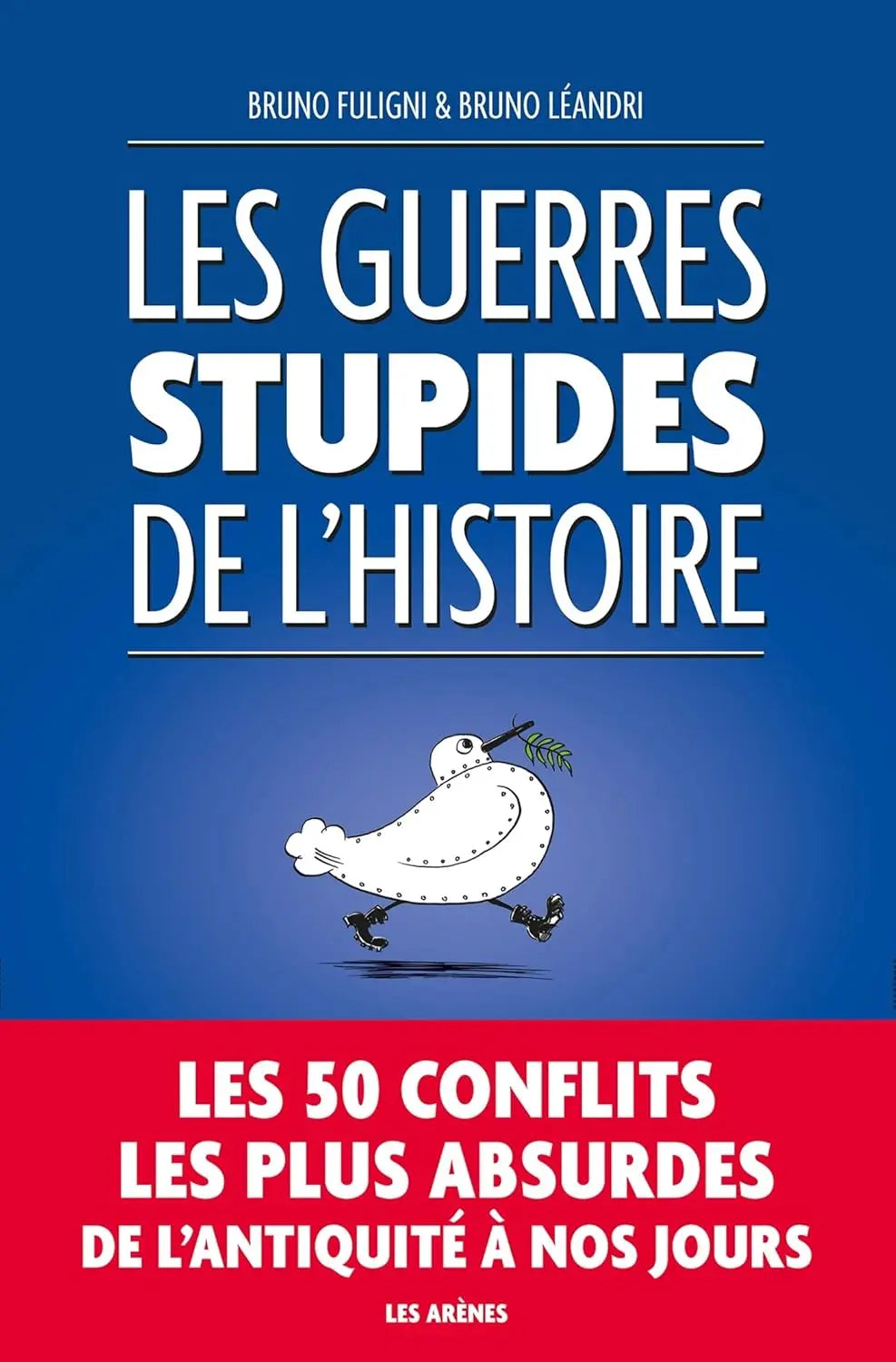 Les Guerres Stupides de l'Histoire (Bruno Fuligni) defense-zone.com