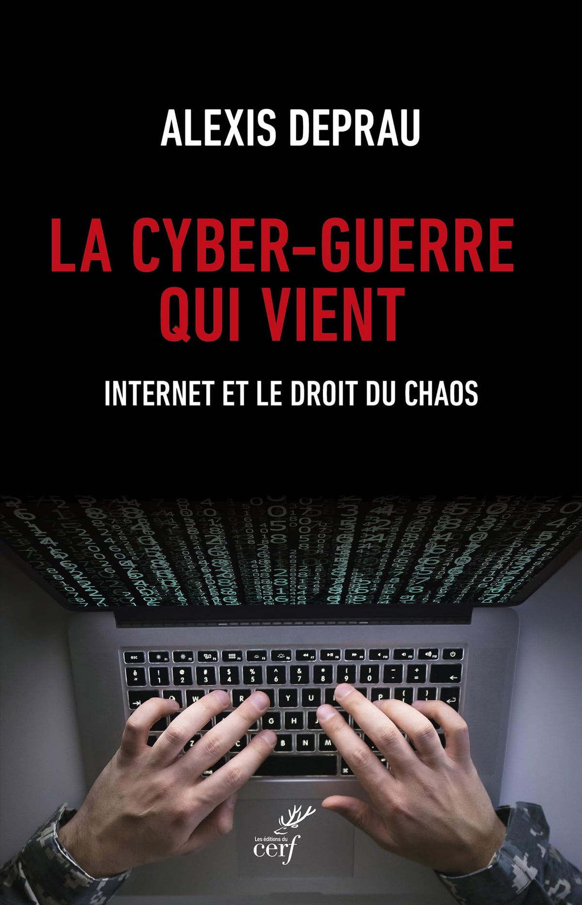 La cyber-guerre qui vient : Internet et le droit du chaos