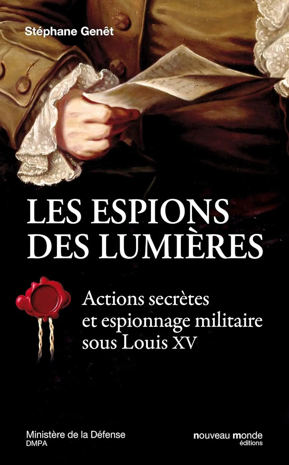 Les espions des Lumières : Actions secrètes et espionnage militaire sous Louis XV (Stéphane Genet) defense-zone.com