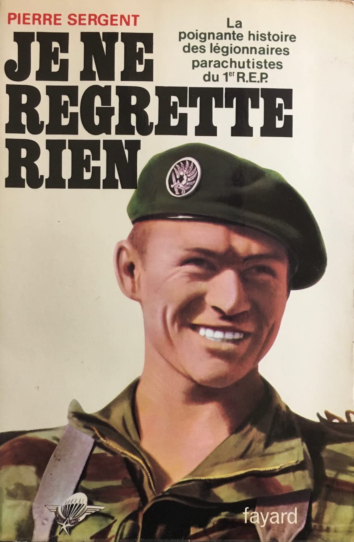 Je ne regrette rien : la poignante histoire des légionnaires-parachutistes du 1er REP