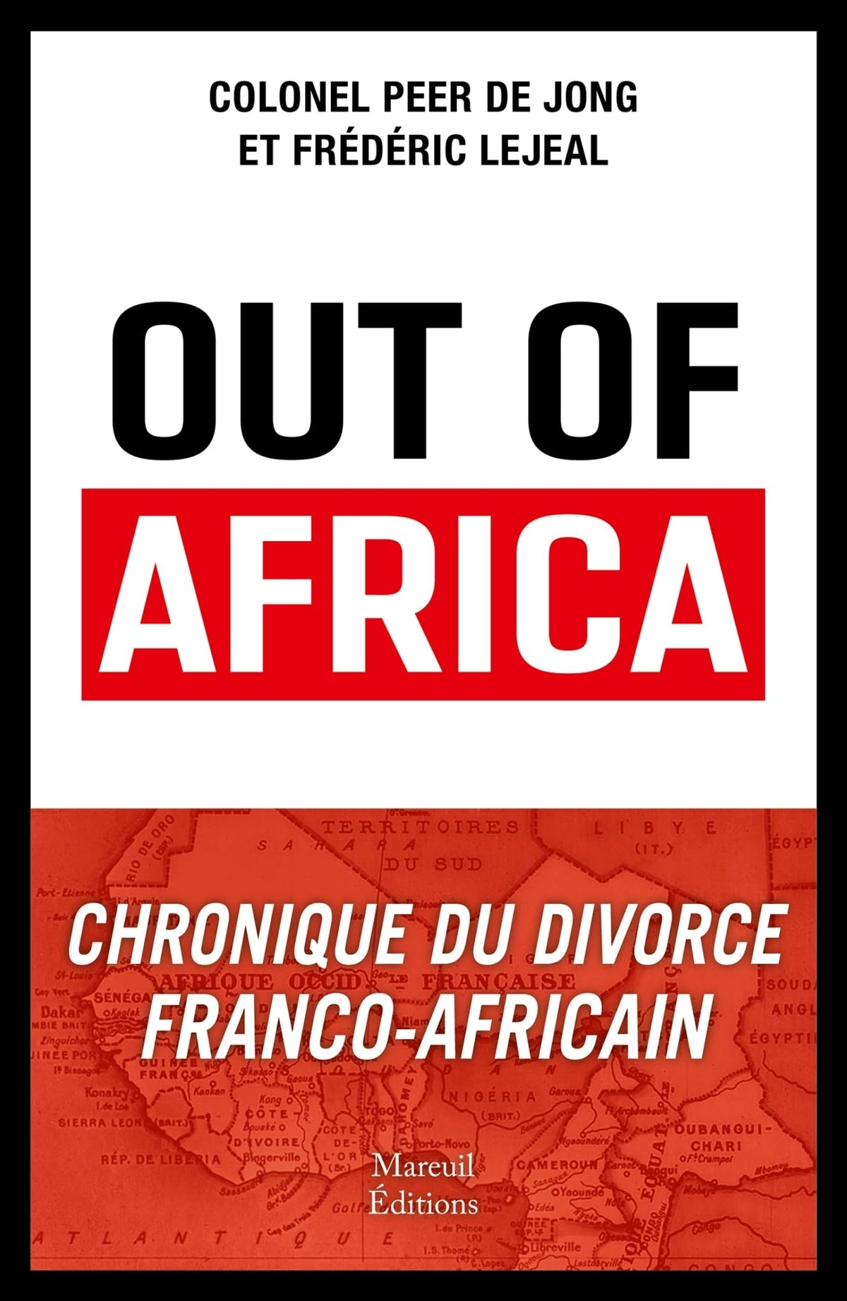 Out of Africa : Chronique du divorce franco-africain