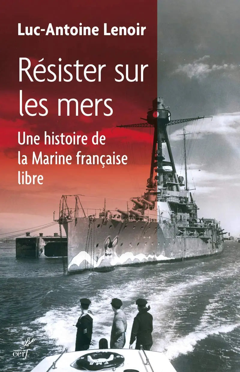 Résister sur les mers - Une histoire de la Marine française libre (Luc-Antoine Lenoir) defense-zone.com